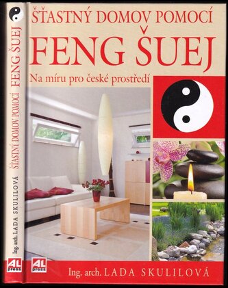 Šťastný domov pomocí feng šuej : na míru pro české prostředí (Lada Skulilová, 2012)