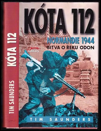 Kóta 112 : Normandie : bitva o řeku Odon - 1944 : bojiště Evropa (Tim Saunders, 2004)