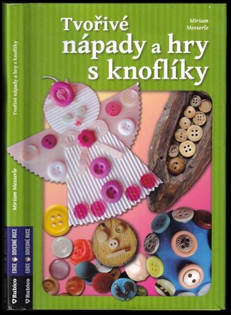 Tvořivé nápady a hry s knoflíky (Miriam Messerle, 2015)