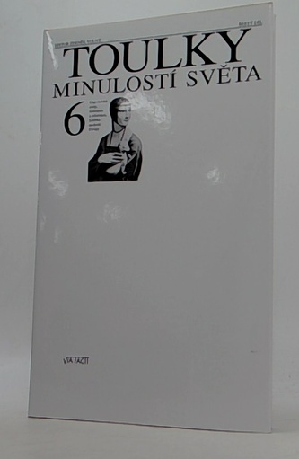Toulky minulostí světa 6 - Objevitelské cesty, renesance a reformace, kolébka moderní Evropy