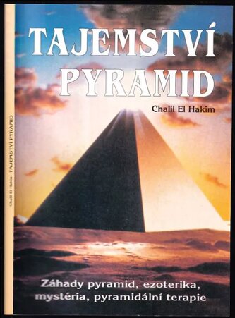 Tajemství pyramid : pyramidální terapie, mysterie a ezoterika (Chalil El Hakim, 1994)