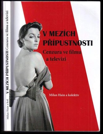 V mezích přípustnosti : cenzura ve filmu a televizi (Milan Hain, 2014)
