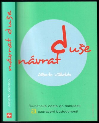 Návrat duše : šamanská cesta do minulosti a ozdravení budoucnosti (Alberto Villoldo, 2015)