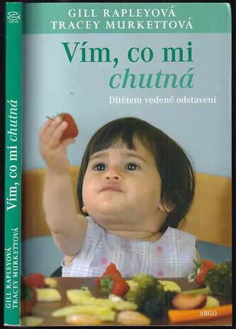 Vím, co mi chutná : dítětem vedené odstavení (Gill Rapley, 2015)