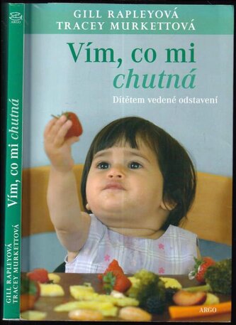 Vím, co mi chutná : dítětem vedené odstavení (Gill Rapley, 2015)