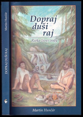 Dopraj duši raj - Rieka živej vody : rieka živej vody (Martin Hunčár, 2005)