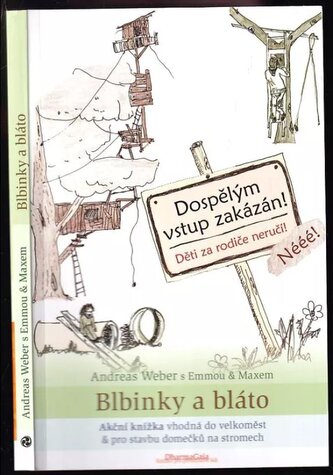 Blbinky a bláto : akční knížka vhodná do velkoměst & pro stavbu domečků na stromech (Max Weber, 2015)