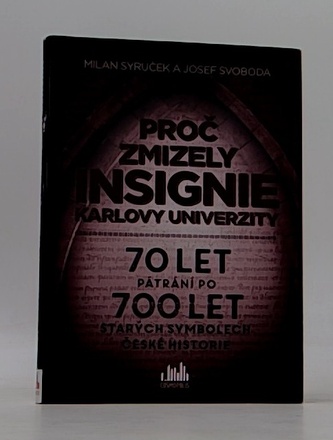 Proč zmizely insignie Karlovy Univerzity - 70 let pátrání po 700 let starých symbolech české historie