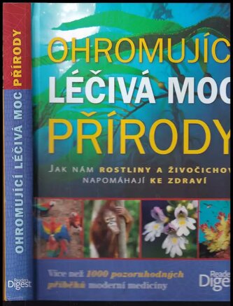 Ohromující léčivá moc přírody : [jak nám rostliny a živočichové napomáhají ke zdraví (Jack Challoner, 2014)