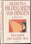 Medicína Hildegardy von Bingen - Receptář pro každý den