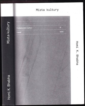 Postkoloniální myšlení III : [Místa kultury - III (Homi K Bhabha, 2012)
