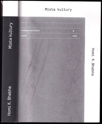 Postkoloniální myšlení III : [Místa kultury - III (Homi K Bhabha, 2012)