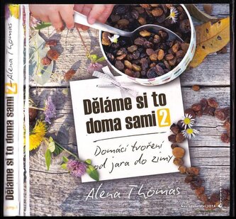 Děláme si to doma sami 2 : domácí tvoření od jara do zimy - 2 (Alena Thomas, 2015)