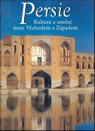 Persie : kultura a umění mezi Východem a Západem (Michael Obert, 2002)