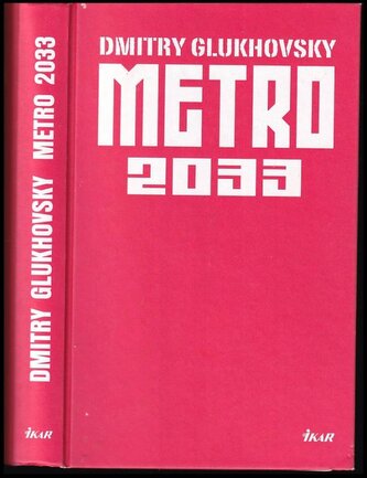 Metro 2033 (Dmitrij Aleksejevič Gluchovskij, 2010)