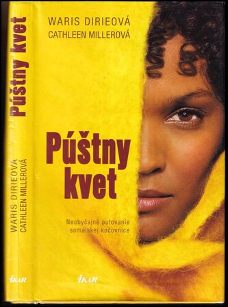 Púštny kvet : neobyčajné putovanie somálskej kočovnice (Waris Dirie, 2010)