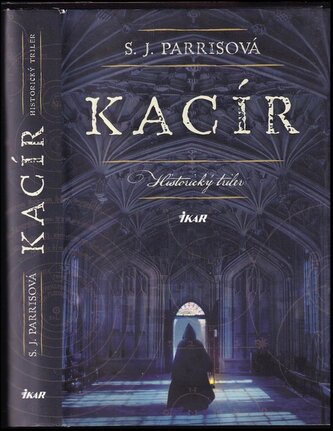 Kacír : historický triler (S. J Parris, 2011)