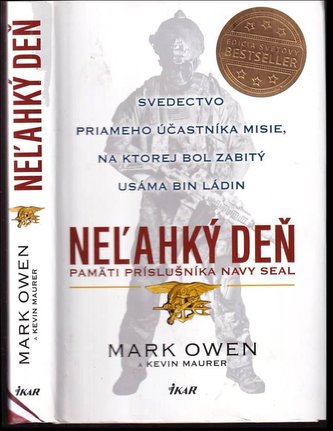 Neľahký deň - Pamäti príslušníka Navy Seal : pamäti príslušníka Navy SEAL : [svedectvo priameho účastníka misie, na ktorej bol z