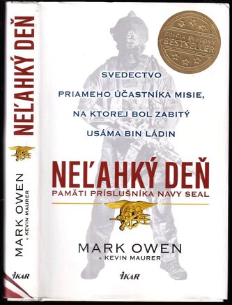 Neľahký deň : pamäti príslušníka Navy SEAL : [svedectvo priameho účastníka misie, na ktorej bol zabitý Usáma Bin Ládin] (Mark Ow