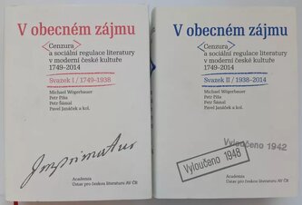 V obecném zájmu : Díl 1-2 : cenzura a sociální regulace literatury v moderní české kultuře 1749-2014 (Petr Šámal, 2015)