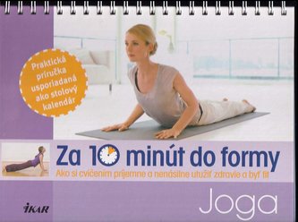 Za 10 minút do formy – Joga : joga : ako si cvičením príjemne a nenásilne utužiť zdravie a byť fit (Christa G Traczinski, 2012)