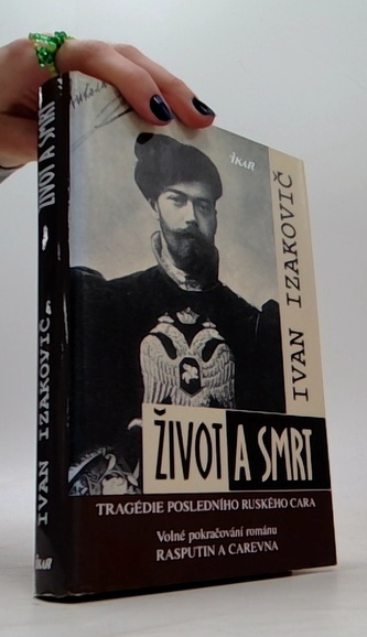Život a smrt - Tragédie posledního ruského cara