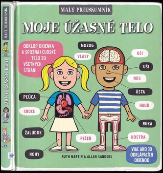 Moje úžasné telo : odklop okienka a spoznaj ľudské telo (Ruth Martin, 2015)