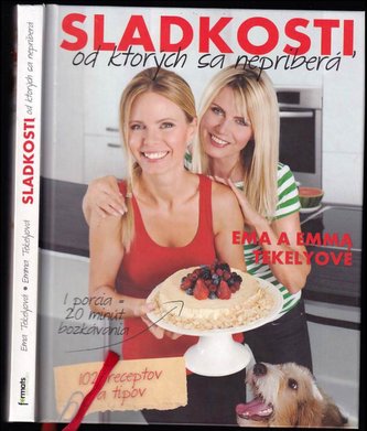 Sladkosti, od ktorých sa nepriberá : [102 receptov a tipov] (Emma Tekelyová, 2011)