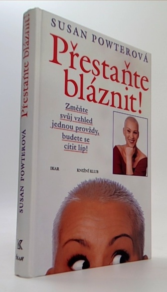 Přestaňte bláznit!