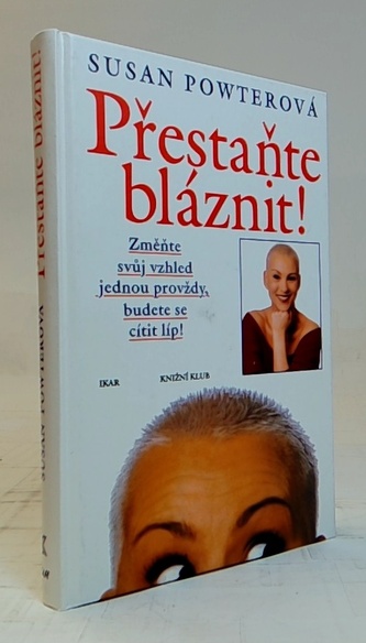 Přestaňte bláznit!