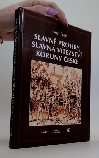 Slavné prohry, slavná vítězství koruny české