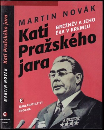 Kati Pražského jara : Brežněv a jeho éra v Kremlu (Martin Novák, 2015)