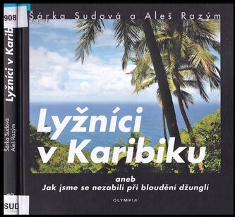 Lyžníci v Karibiku, aneb, Jak jsme se nezabili při bloudění džunglí (Šárka Sudová, 2015)