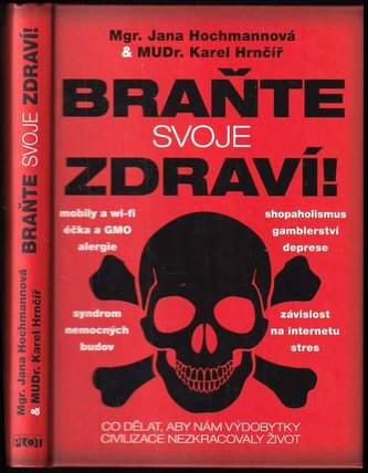 Braňte svoje zdraví! : co dělat, aby nám výdobytky civilizace nezkracovaly život (Jana Hochmannová, 2015)