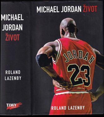 Michael Jordan : život : autorizovaný životopis (Roland Lazenby, 2015)