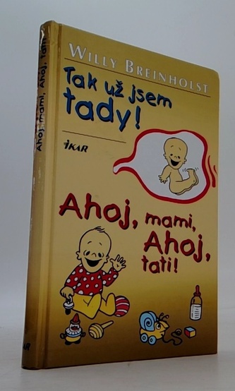 Tak už jsem tady!Ahoj mami,ahoj tati!