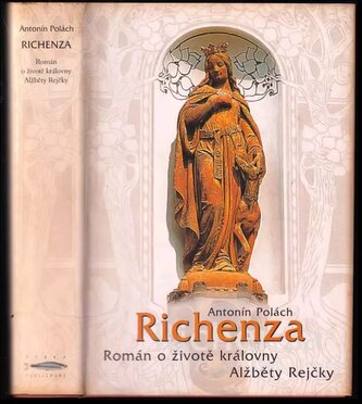Richenza : román o životě královny Alžběty Rejčky (Antonín Polách, 2004)