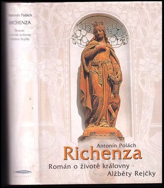 Richenza : román o životě královny Alžběty Rejčky (Antonín Polách, 2004)