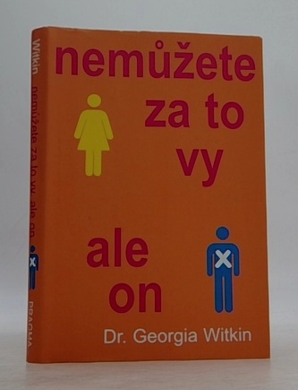 Nemůžete za to vy, ale on