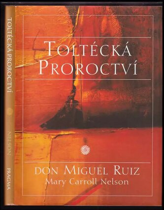 Toltécká proroctví (Miguel Ruiz, 2005)