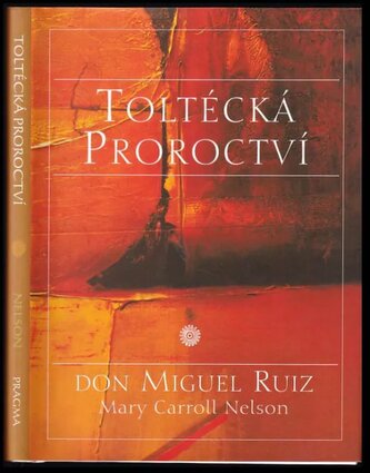 Toltécká proroctví (Miguel Ruiz, 2005)