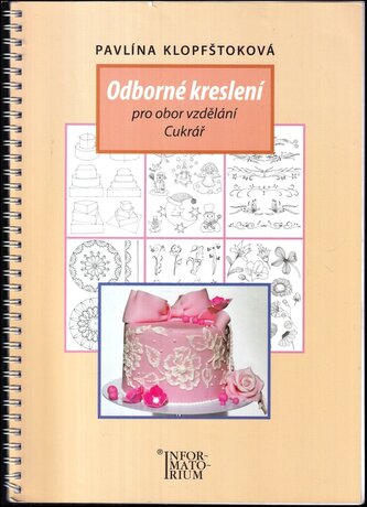 Odborné kreslení pro obor vzdělání Cukrář (Pavlína Klopfštoková, 2015)