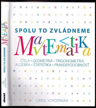 Spolu to zvládneme : matematika: čísla, geometria, trigonometria, algebra, štatistika, pravdepodobnosť (Carol Vorderman, 2015)