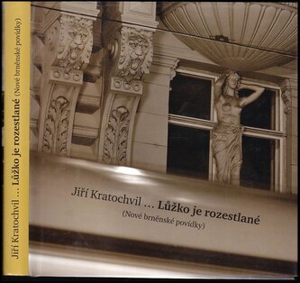 Lůžko je rozestlané : (nové brněnské povídky) (Jiří Kratochvil, 2015)