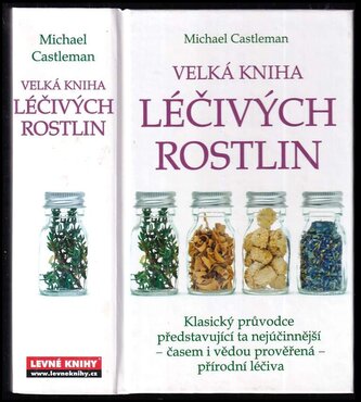 Velká kniha léčivých rostlin : klasický průvodce nejlepšími přírodními léčivy představující ty nejlepší - časem i vědou prověřen