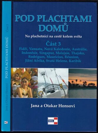 Pod plachtami domů : na plachetnici na cestě kolem světa - Část 3 (Otakar Hons, 2015)