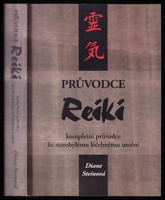 Průvodce reiki : kompletní průvodce ke starobylému léčebnému umění (Diane Stein, 2004)