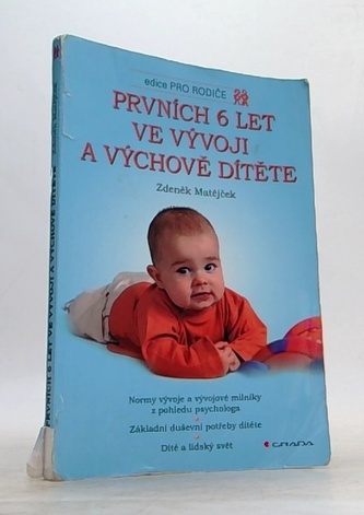 Prvních 6 let ve vývoji a výchově dítěte