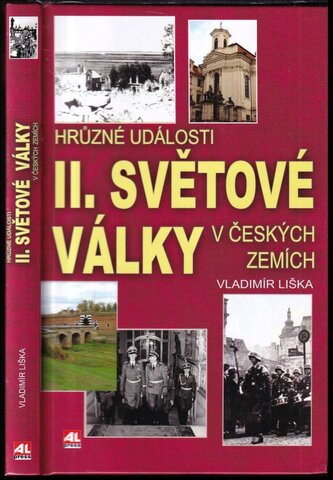 Hrůzné události II. světové války v českých zemích (Vladimír Liška, 2015)