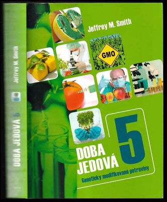 Doba jedová : Geneticky modifikované potraviny - 5 (Jeffrey M Smith, 2015)